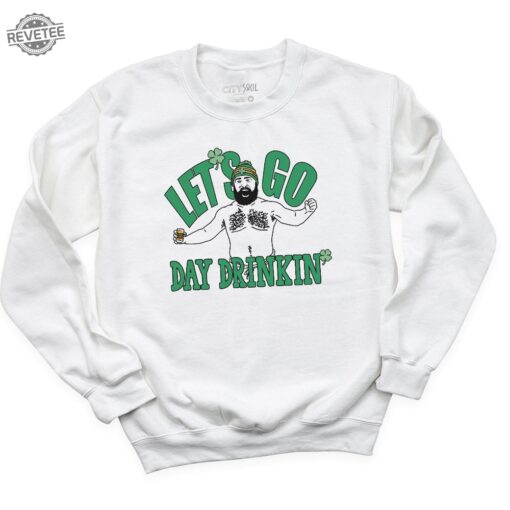 Funny Jason Kelce St. Patricks Day Lets Go Day Drinking Iconic Party Shirt Saint Patricks Day Kansas City Funny St. Pattys Day Shirts