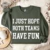 Funny Sports Sweatshirt Hoodie I Just Hope Both Teams Have Fun Sarcastic Sports Hoodie Football Oversize Sweater Gameday Hoodie Unique
