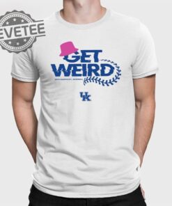 Get Weird Kentucky Baseball Shirt Unique Get Weird Ky Baseball T Shirt Get Weird Ky Baseball Shirts