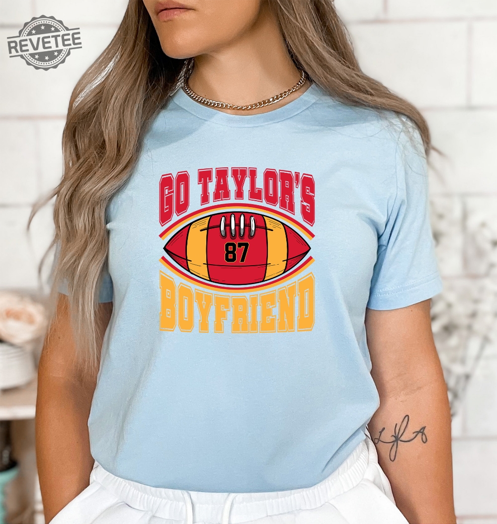 Go Taylors Boyfriend Shirt Funny Football Shirt Football Fan Gift Shirt Funny Football Sweatshirt Football Fan Gift Hoodie Unique Go Taylors Boyfriend Shirt Funny Football Shirt Football Fan Gift Shirt Funny Football Sweatshirt Football Fan Gift Hoodie Unique