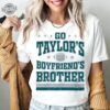 Go Taylors Boyfriends Brother Shirt Kids Football Swift Shirt Womens Eagles Shirt Youth Swift Kelce Eagles Tee Little Swiftie Gift Unique taylor swift football shirt