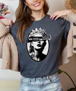 God Save The Queen Shirt God Save The Queen Taylor Swift Shirt God Save The Queen Taylor Swift T Shirt Unique