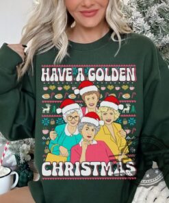 Golden Girls Have Golden Christmas Shirt Dorothy Zbornak Rose Nylund Golden Girls Ugly Christmas Sweatshirt Golden Girls 90S Sitcom Shirt
