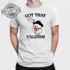 Got That Yalltism Shirt Unique Got That Yalltism Hoodie Got That Yalltism Sweatshirt Got That Yalltism Long Sleeve Shirt