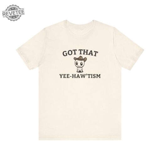 Got That Yee Haw Tism T Shirt Funny Autism Acceptance Month Retro Tee Happy Cowboy Shirt Aesthetic Humor Apparel Unique