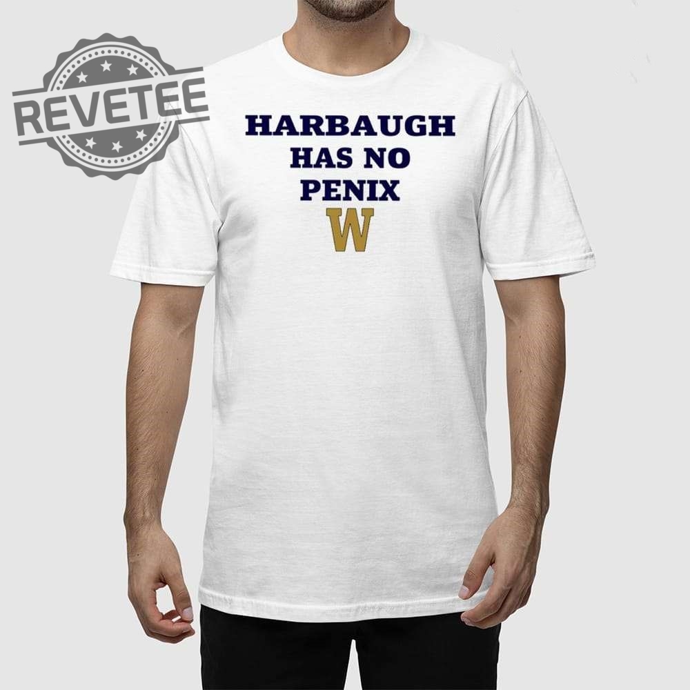 Harbaugh Has No Penix Shirt Unique Harbaugh Has No Penix Hoodie Sweatshirt Long Sleeve Shirt Harbaugh Has No Penix Shirt Unique Harbaugh Has No Penix Hoodie Sweatshirt Long Sleeve Shirt