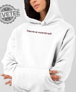 Have A Wordref Shirt Unique Have A Wordref Hoodie Have A Wordref T Shirt Have A Wordref Sweatshirt