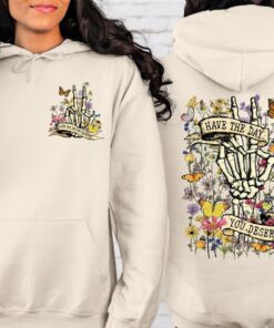 Have The Day You Deserve Front And Back Motivational Hoodie Positive Vibes Trendy Hoodie Tumblr Hoodie Aesthetic Hoodie Unique