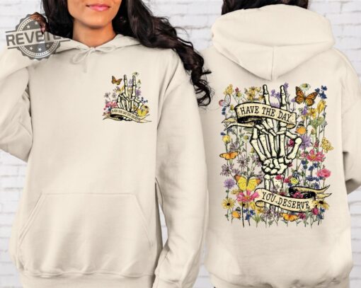 Have The Day You Deserve Front And Back Motivational Hoodie Positive Vibes Trendy Hoodie Tumblr Hoodie Aesthetic Hoodie Unique