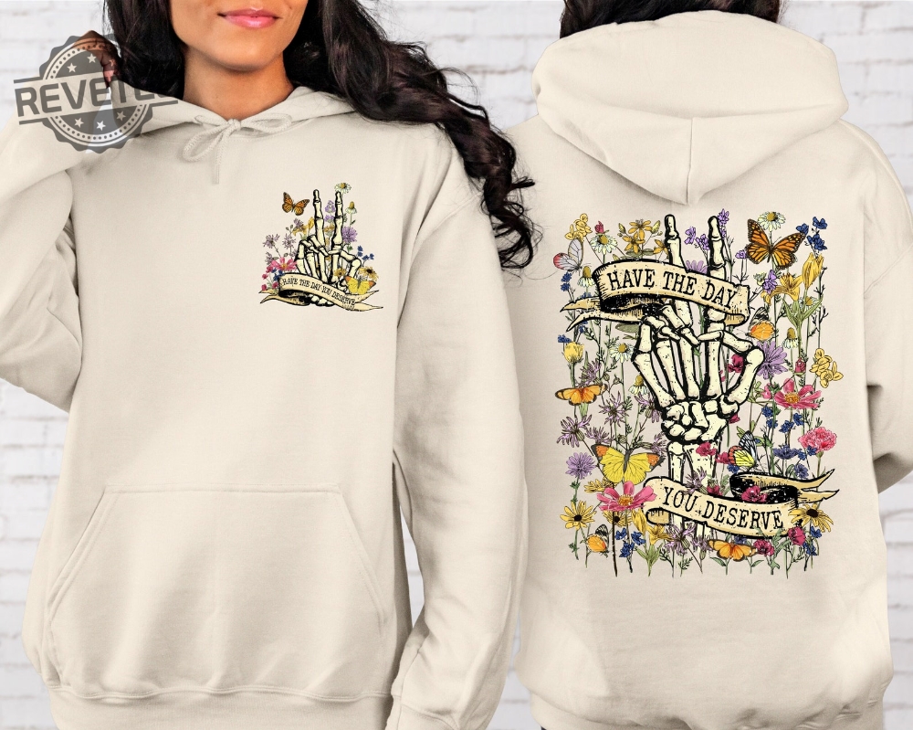 Have The Day You Deserve Front And Back Motivational Hoodie Positive Vibes Trendy Hoodie Tumblr Hoodie Aesthetic Hoodie Unique Have The Day You Deserve Front And Back Motivational Hoodie Positive Vibes Trendy Hoodie Tumblr Hoodie Aesthetic Hoodie Unique