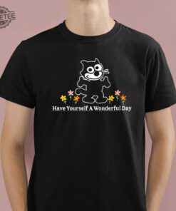 Have Yourself A Wonderful Day Shirt Hoodie Sweatshirt Unique
