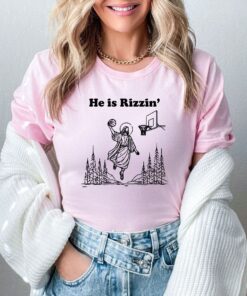 He Is Rizzin Shirt Funny Easter Day Shirt Humor Christian Shirt Jesus Lover Gift Jesus Play Basketball He Is Rizzin Hoodie Unique