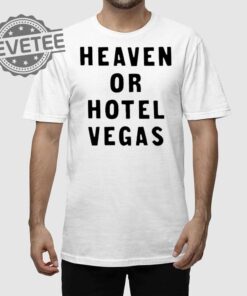 Heaven Or Hotel Vegas Shirt Heaven Or Hotel Vegas Hoodie Sweatshirt Longsleeve Unique