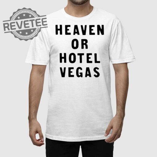 Heaven Or Hotel Vegas Shirt Heaven Or Hotel Vegas Hoodie Sweatshirt Longsleeve Unique