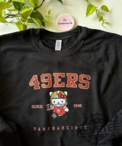 Hello Kitty San Francisco 49Ers Crewneck Sweatshirt Hoodie T Shirt Unique Gifts For Sf 49Er Fan Men Women Niners Duaghter Son Gift Tee Unique