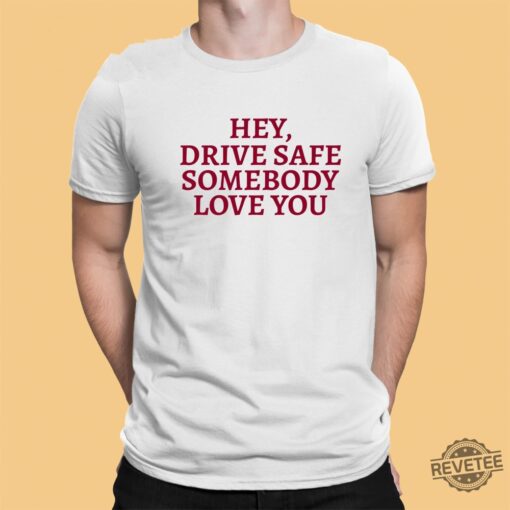 Hey Drive Safe Somebody Loves Yo Hoodie Hey Drive Safe Somebody Loves Yo Sweatshirt Unique