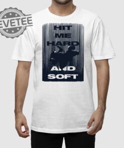 Hit Me Hard And Soft Shirt Hit Me Hard And Soft T Shirt Hit Me Hard And Soft Hoodie Hit Me Hard And Soft Sweatshirt Unique