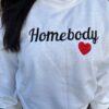 Homebody Sweatshirt Homebody Shirt Slouchy Sweatshirt Homebody Hoodie Hooded Sweatshirt Unique