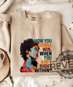 How You Gonna Win When You Aint Right Within Sweatshirt Tshirt Hoodie Tee Gift For Fan Mens Womens Crewneck Pullover Unique