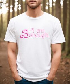 I Am Enough Custom Shirt I Am Kenough Shirt I Am Kenough Hoodie I Am Kenough T Shirt Unique