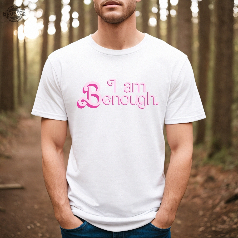 I Am Enough Custom Shirt I Am Kenough Shirt I Am Kenough Hoodie I Am Kenough T Shirt Unique I Am Enough Custom Shirt I Am Kenough Shirt I Am Kenough Hoodie I Am Kenough T Shirt Unique