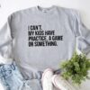 I Cant My Kids Have Practice A Game Or Something Funny Mom Sweatshirt Sports Mom Baseball Mom Sweater Soccer Mama Gift Football Mom Tee Unique Hoodie Sweatshirt