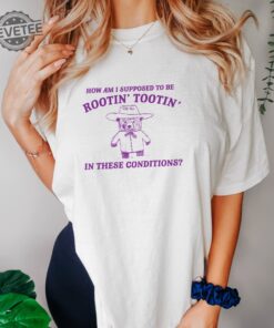 I Cant Root And Toot In These Conditions Vintage Drawing T Shirt Cowboy Meme T Shirt Sarcastic T Shirt Unisex Unique