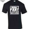 I Didnt Fart My Arse Blew Kiss T Shirt Funny Rude Ladys Mens T Shirt Unique