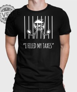 I Filed My Taxes T Shirt Unique I Filed My Taxes Hoodie I Filed My Taxes Sweatshirt
