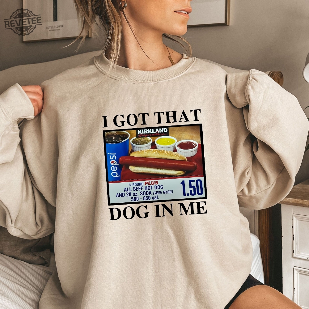 I Got That Dog In Me Shirt Keep 150 Dank Me Sweatshirt Costco Hot Dog Combo Shirt Out Of Pocket Humor Sweatshirt Unique I Got That Dog In Me Shirt Keep 150 Dank Me Sweatshirt Costco Hot Dog Combo Shirt Out Of Pocket Humor Sweatshirt Unique