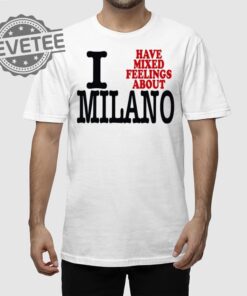 I Have Mixed Feelings About Milano T Shirt Unique I Have Mixed Feelings About Milano Hoodie