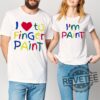 I Heart Love To Finger Paint Im Paint Cute Couple Valentine Tshirt Hoodie Sweatshirt Tee Gift For Him Her Valentines Day Gifts