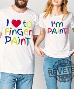 I Heart Love To Finger Paint Im Paint Cute Couple Valentine Tshirt Hoodie Sweatshirt Tee Gift For Him Her Valentines Day Gifts