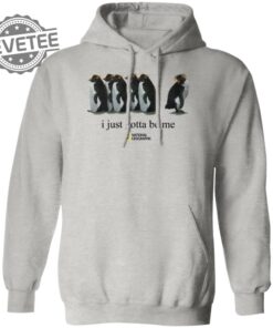 I Just Gotta Be Me Penguin Tshirt Unique I Just Gotta Be Me Penguin Sweatshirt I Just Gotta Be Me Penguin Shirt Long Sleeve Shirt