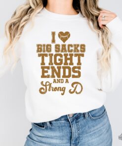 I Love Big Sacks Tight Ends And A Strong D Shirt For Game Day Shirt I Love Big Sacks Tight Ends And A Strong D Svg Tis The Season Football Shirt Funny Fantasy Football Names Shirt New