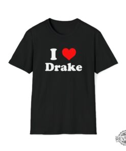 I Love Drake Custom T Shirt I Love Drake Shirt I Like What Drake Likes Shirt I Love Drake Shirt Drake Concert Denver Postponed Drake Ball Arena Unique