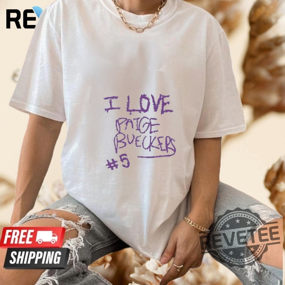 I Love Paige Bueckers T Shirt Hoodie Crewneck I Love Paige Bueckers T Shirt Hoodie Crewneck