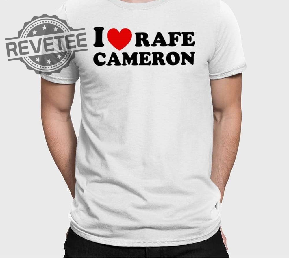 I Love Rafe Cameron Shirts Unique I Love Rafe Cameron Hoodie I Love Rafe Cameron Shirts Unique I Love Rafe Cameron Hoodie