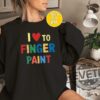 I Love To Finger Paint Shirt Hoodie Sweatshirt Tee Gift For Men Women Hello Im Paint Shirts Unique