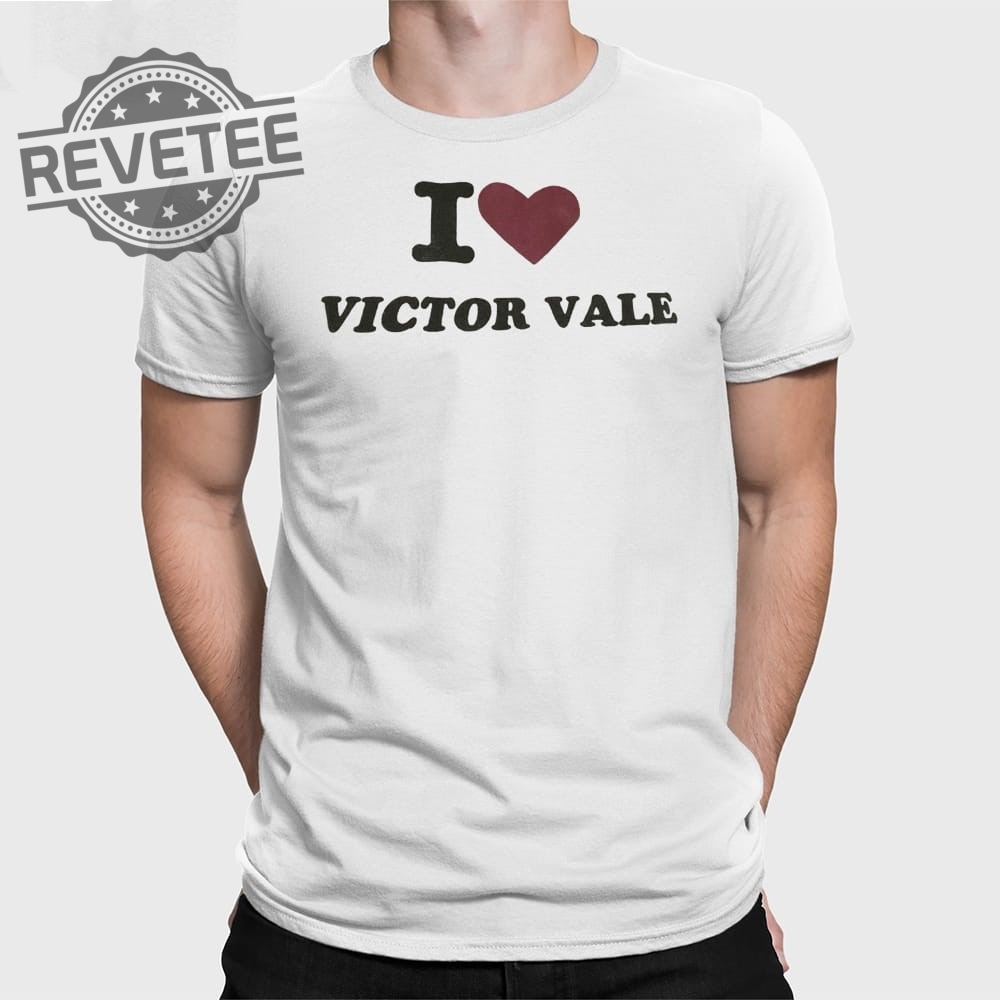 I Love Victor Vale T Shirt Unique I Love Victor Vale Hoodie I Love Victor Vale Sweatshirt I Love Victor Vale T Shirt Unique I Love Victor Vale Hoodie I Love Victor Vale Sweatshirt