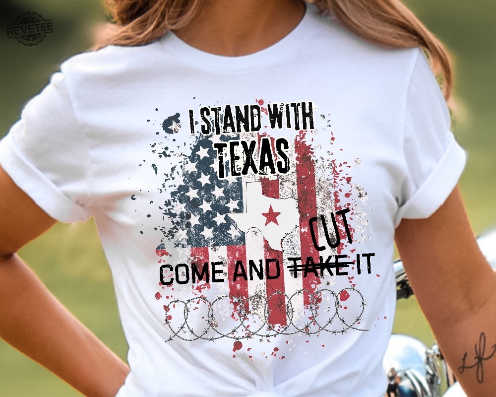 I Stand With Texas Shirt Come And Cut It Tee Men Women Defend The Border Texas Civil War Texas State Flag Come And Take It Unique I Stand With Texas Shirt Come And Cut It Tee Men Women Defend The Border Texas Civil War Texas State Flag Come And Take It Unique