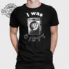 I Was Dirty Shirt Unique I Was Dirty Hoodie I Was Dirty Sweatshirt I Was Dirty T Shirt