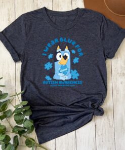 I Wear Blue For Autism Awareness Autism Awareness Shirt Autism Awareness Tee Autism Teacher Shirt We Wear Blue Shirt Bluey Bingo Autism Shirt