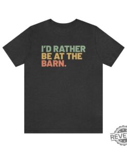 Id Rather Be At The Barn Country Girl Shirt Gift For Horse Owner Horse Trainer Gift Country Farm Girl Shirt Horse Rescue Retro Barn Girl Unique