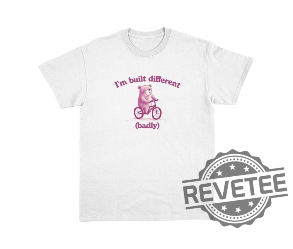 Im Built Different Badly Unisex T Shirt Hoodie Sweatshirt Funny Buld Different Badly Tee Shirts Gift For Her Gift For Him Unique Im Built Different Badly Unisex T Shirt Hoodie Sweatshirt Funny Buld Different Badly Tee Shirts Gift For Her Gift For Him Unique