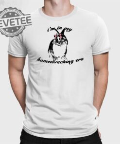 Im In My Homewrecking Era T Shirt Unique Im In My Homewrecking Era Hoodie Im In My Homewrecking Era Sweatshirt