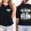 Im Voting For The Felon Trump Shirt Trump Im Voting For The Felon Shirt Trump Nation Mugshot 47 Ultramaga Shirt Unique