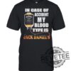 In Case Of Accident My Blood Type Is Jack Daniels Shirt Gift For Him Gift For Her