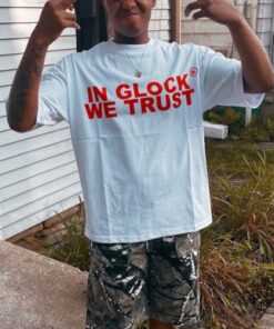 In Glock We Trust Tshirt In Glock We Trust Shirt Trending T Shirt New
