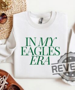 In My Eagles Era Crewneck Tshirts Hoodie Philadelphia Eagles Sweatshirt Taylor Swift Philly Pullover Near By Kelly Green Eagles Nfl Sunday Sweatshirts